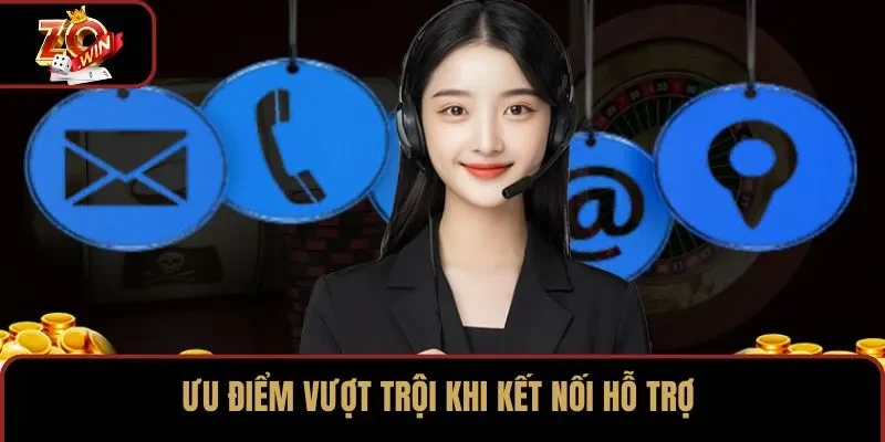 Ưu điểm vượt trội khi kết nối hỗ trợ